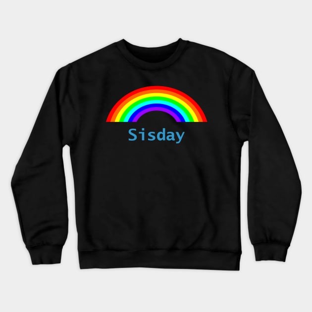 Funny Sisday Rainbow for a Sister Crewneck Sweatshirt by ellenhenryart